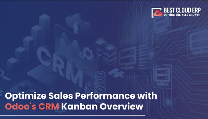 Overview of Odoo’s CRM Kanban: CRM Excellence